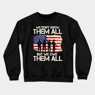 We Don't Know Them All But We Owe Them All, Memorial Day, Veteran, Patriotic Crewneck Sweatshirt